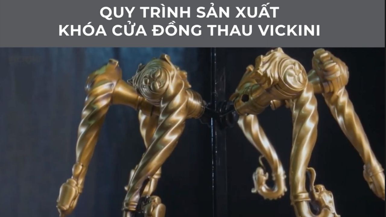 Quy Trình Sản Xuất Khóa Cửa Đồng Thau VICKINI
